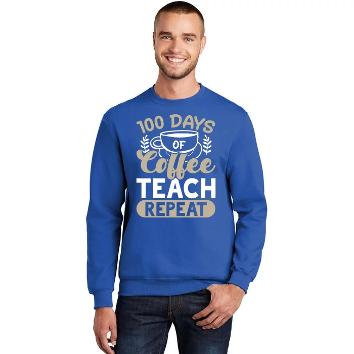 100 Days Of Coffee Teach Repeat 100 Days Of School Cute Gift Sweatshirt