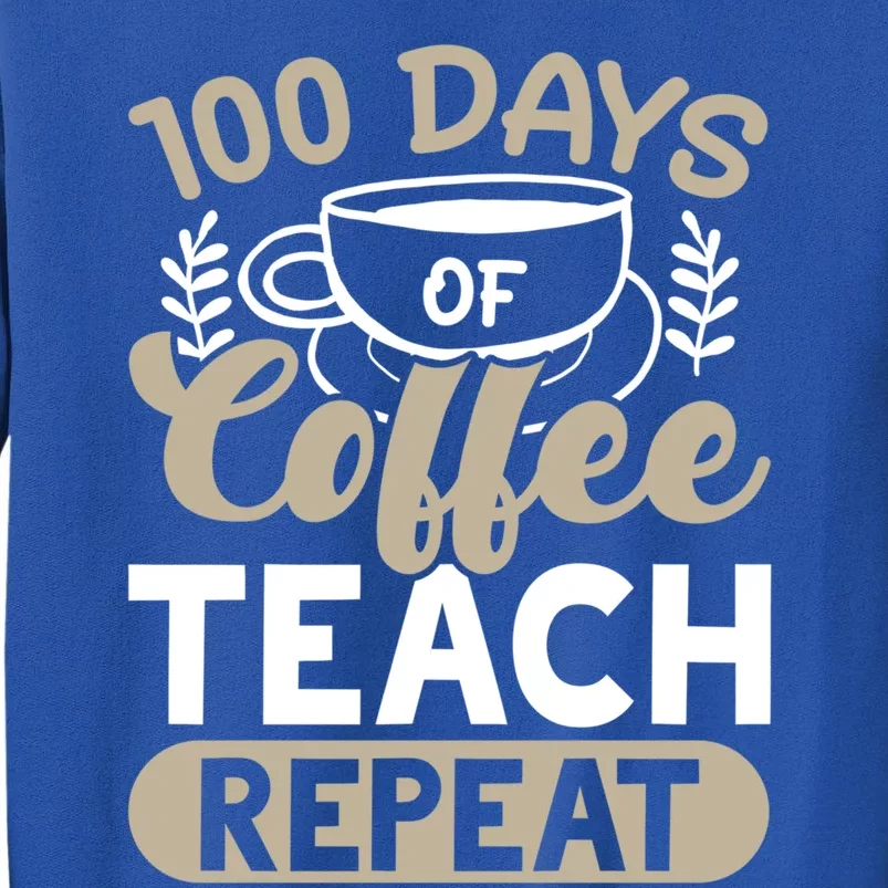 100 Days Of Coffee Teach Repeat 100 Days Of School Cute Gift Sweatshirt