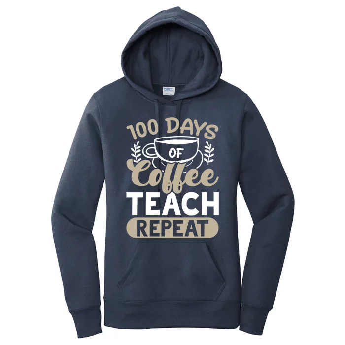 100 Days Of Coffee Teach Repeat 100 Days Of School Cute Gift Women's Pullover Hoodie