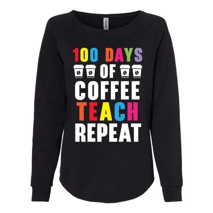 100 Days Of Coffee Teach Repeat 100 Days Of School Cute Gift Womens California Wash Sweatshirt