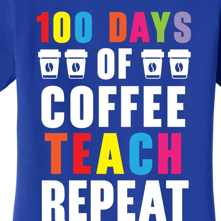 100 Days Of Coffee Teach Repeat 100 Days Of School Cute Gift Women's T-Shirt