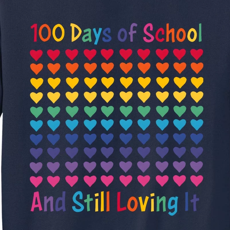 100 Days Of School And Still Loving It Tall Sweatshirt