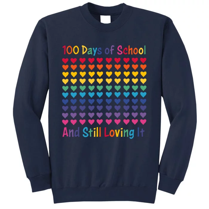 100 Days Of School And Still Loving It Tall Sweatshirt