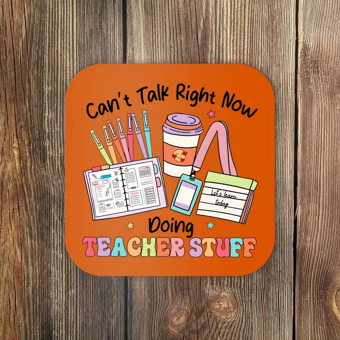 100th Day Of School CanT Talk Right Now Doing Teacher Stuff Coaster