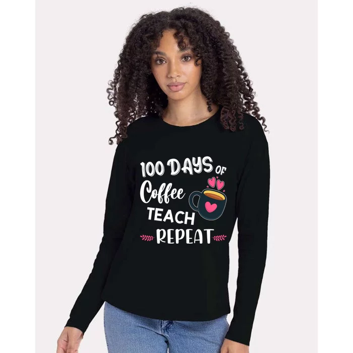 100 Days Of Coffee Teach Repeat 100th Day Of School Teacher Gift Womens Cotton Relaxed Long Sleeve T-Shirt