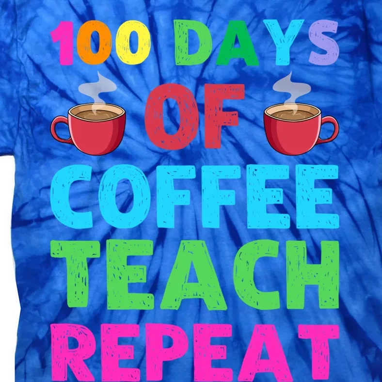 100 Days Of Coffee Teach Repeat 100th Day Of School Teacher Gift Tie-Dye T-Shirt