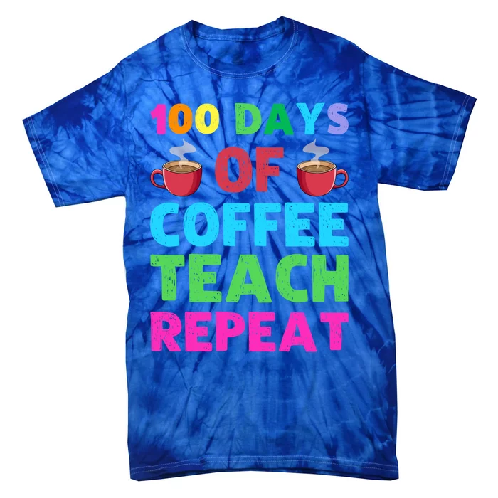 100 Days Of Coffee Teach Repeat 100th Day Of School Teacher Gift Tie-Dye T-Shirt