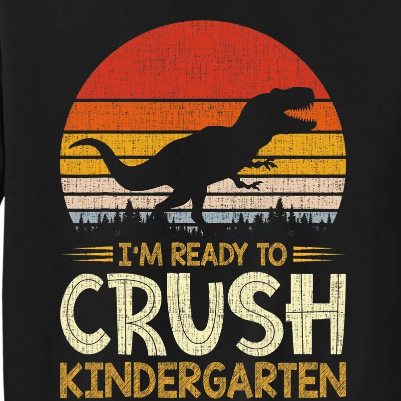 1st Day Of Kindergarten Im Ready To Crush Dinosaur Boy Tall Sweatshirt