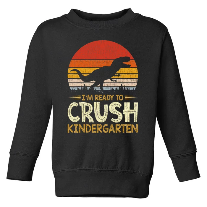 1st Day Of Kindergarten Im Ready To Crush Dinosaur Boy Toddler Sweatshirt