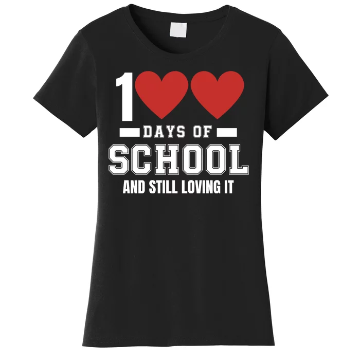 100 Days Of School Cute 100 Days Of School And Still Loving It Hearts 100th Day Women's T-Shirt