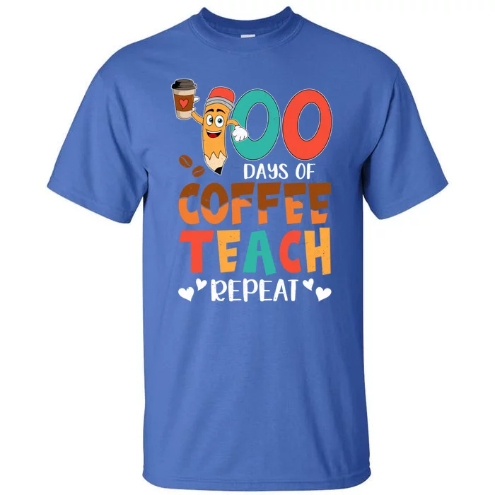 100 Days Of Coffee Teach Repeat 100th Day School Teacher Gift Tall T-Shirt