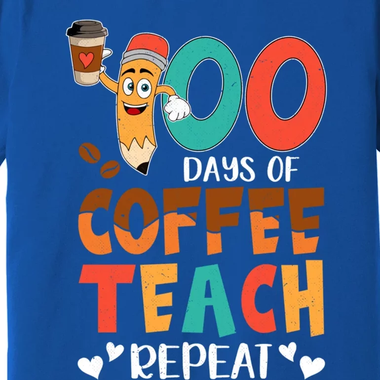 100 Days Of Coffee Teach Repeat 100th Day School Teacher Gift Premium T-Shirt