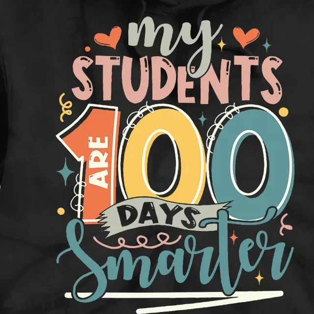 100th Day Of School My Students Are 100 Days Smarter Teacher Tie Dye Hoodie