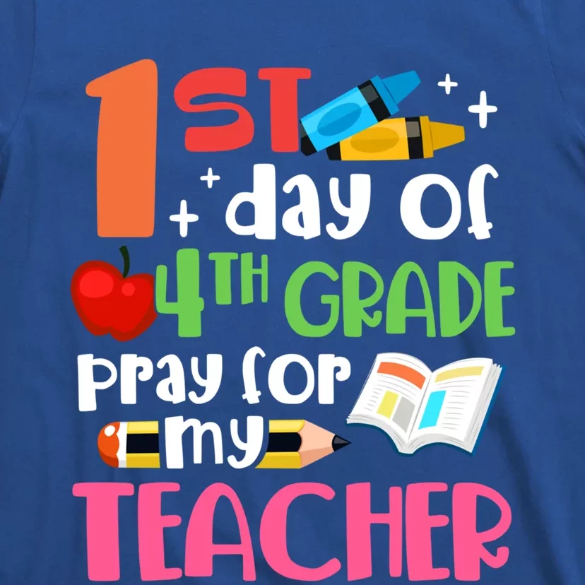 1St Day Of Fourth Grade Pray For My Teacher 4Th Grade Meaningful Gift T-Shirt