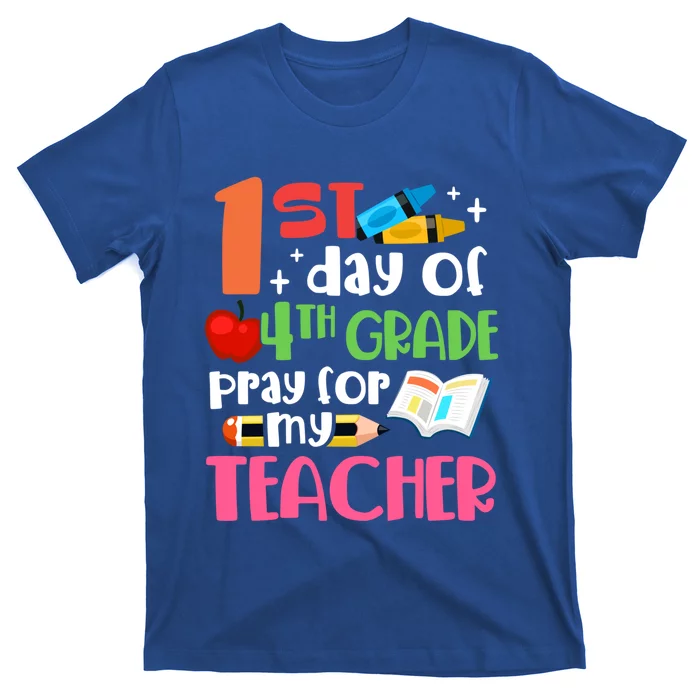 1St Day Of Fourth Grade Pray For My Teacher 4Th Grade Meaningful Gift T-Shirt