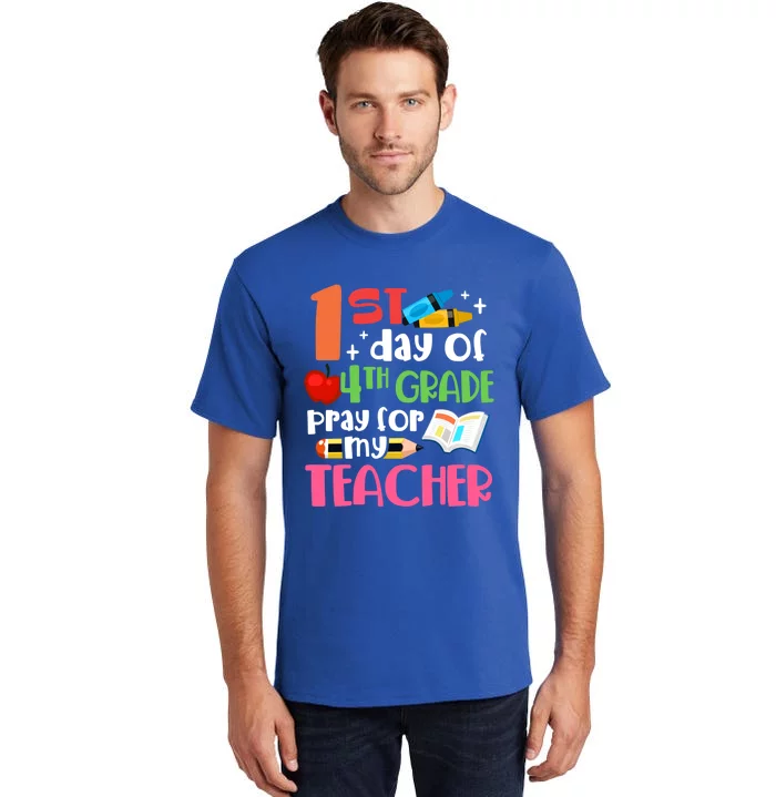 1St Day Of Fourth Grade Pray For My Teacher 4Th Grade Meaningful Gift Tall T-Shirt