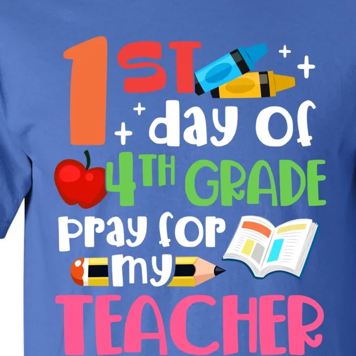 1St Day Of Fourth Grade Pray For My Teacher 4Th Grade Meaningful Gift Tall T-Shirt