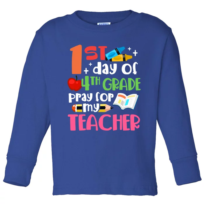 1St Day Of Fourth Grade Pray For My Teacher 4Th Grade Meaningful Gift Toddler Long Sleeve Shirt