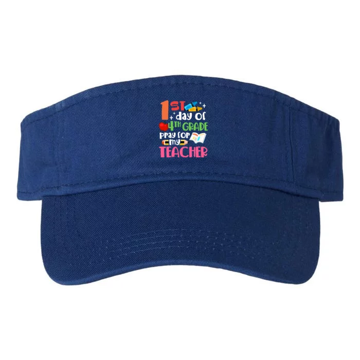 1St Day Of Fourth Grade Pray For My Teacher 4Th Grade Meaningful Gift Valucap Bio-Washed Visor