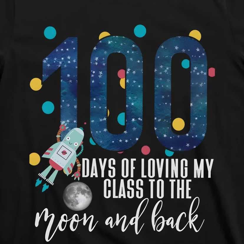 100 Days Of School Of Loving My Class To The Moon And Back T-Shirt