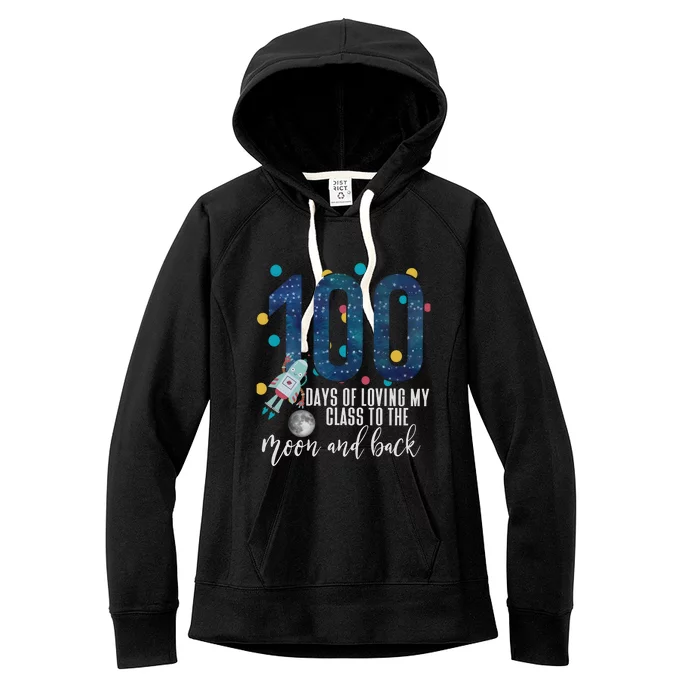 100 Days Of School Of Loving My Class To The Moon And Back Women's Fleece Hoodie