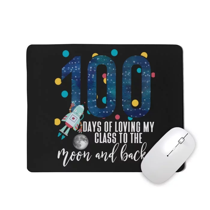 100 Days Of School Of Loving My Class To The Moon And Back Mousepad