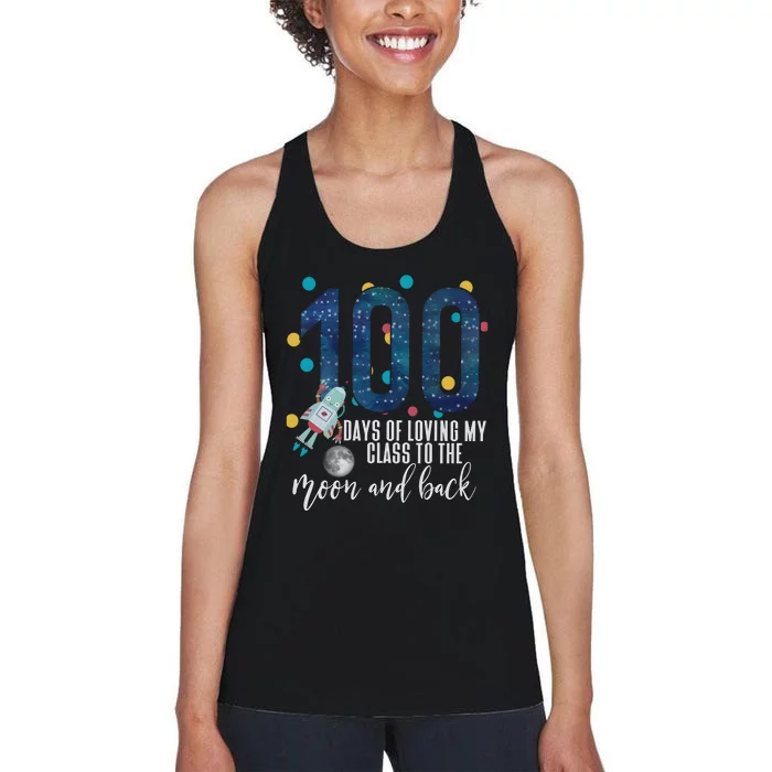 100 Days Of School Of Loving My Class To The Moon And Back Women's Racerback Tank