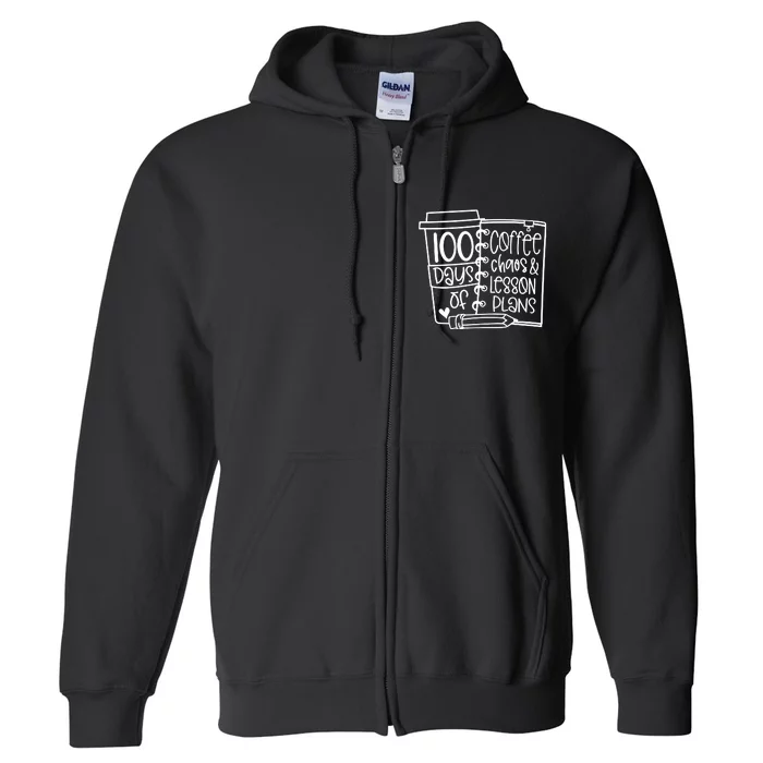 100 Days Of Coffee Chaos And Lesson Plans Full Zip Hoodie