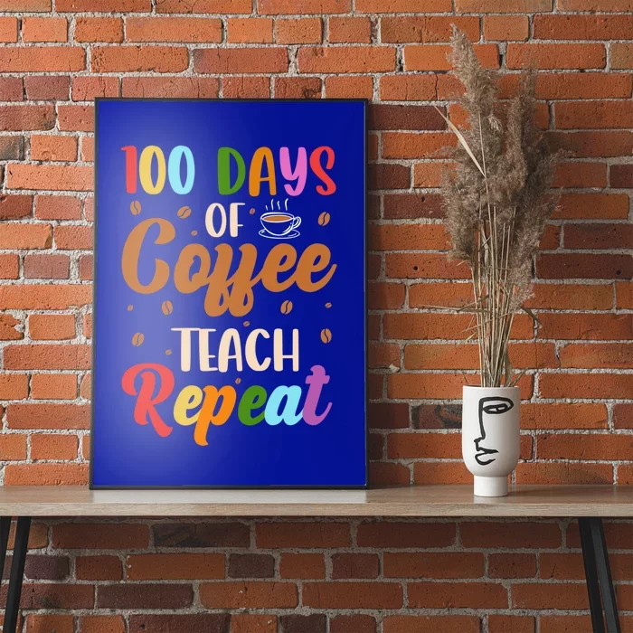 100 Days Of Coffee Teach Repeat 100th Days Of School Teacher Meaningful Gift Poster