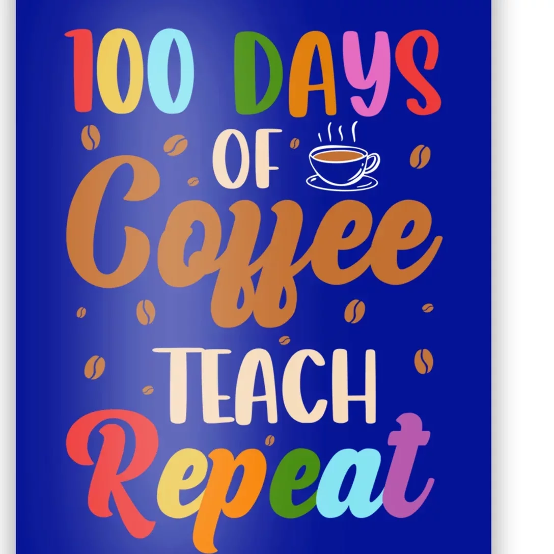 100 Days Of Coffee Teach Repeat 100th Days Of School Teacher Meaningful Gift Poster