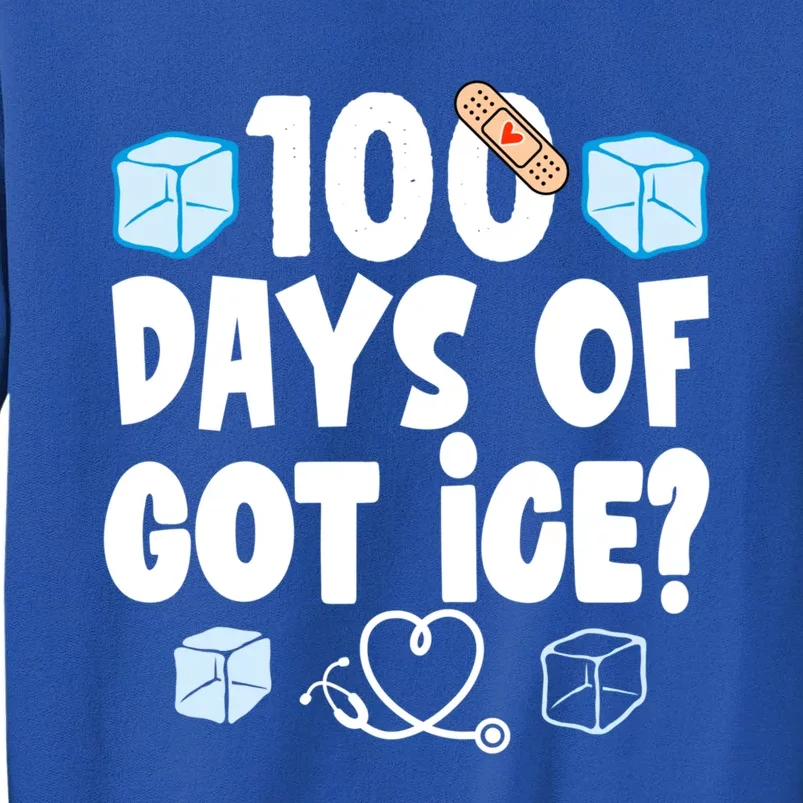 100 Days Of Got Ice? School Nurse 100 Days Of School Funny Gift Tall Sweatshirt