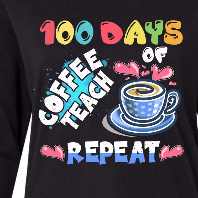 100 Days Of Coffee Teach Repeat Back To School Gift Womens Cotton Relaxed Long Sleeve T-Shirt