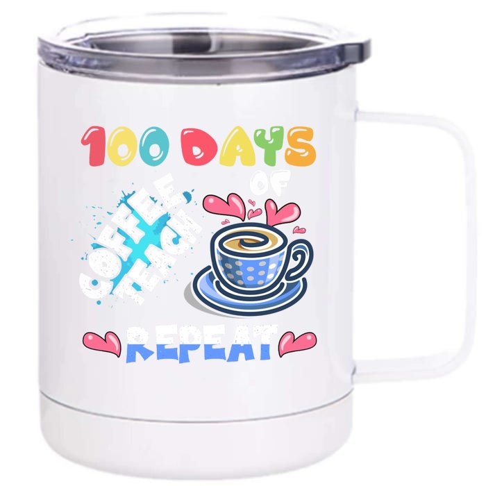 100 Days Of Coffee Teach Repeat Back To School Gift Front & Back 12oz Stainless Steel Tumbler Cup