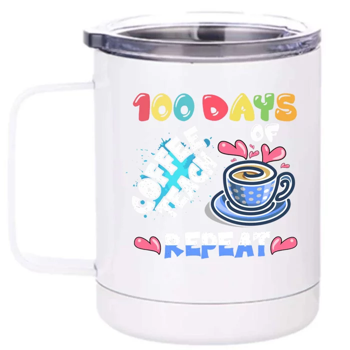 100 Days Of Coffee Teach Repeat Back To School Gift Front & Back 12oz Stainless Steel Tumbler Cup