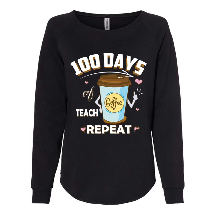 100 Days Of Coffee Teach Repeat Fan Gift Womens California Wash Sweatshirt