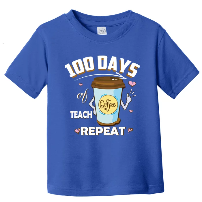 100 Days Of Coffee Teach Repeat Fan Gift Toddler T-Shirt