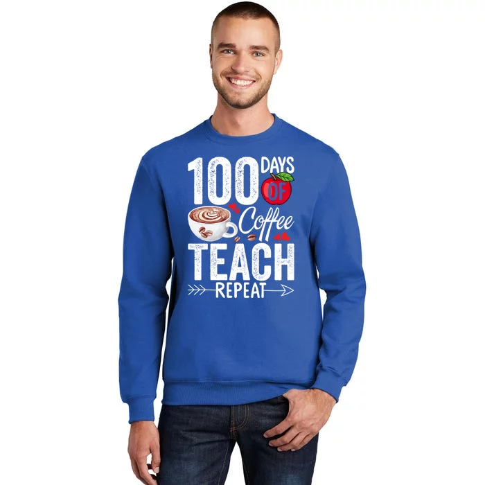 100th Day Of Coffee Teach Repeat Teacher 100 Days Of School Gift Tall Sweatshirt