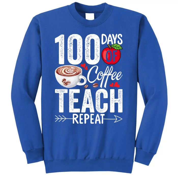 100th Day Of Coffee Teach Repeat Teacher 100 Days Of School Gift Tall Sweatshirt