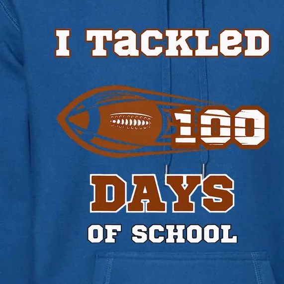 100 Days Of School Football I Tackled 100 Days Of School Premium Hoodie