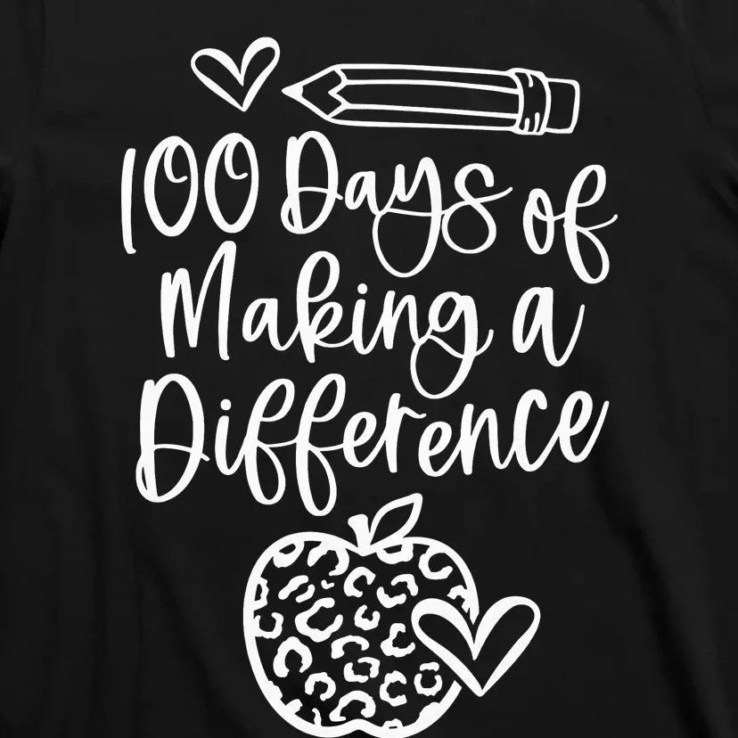 100 Days Of Making A Difference 100 Days Of School T-Shirt