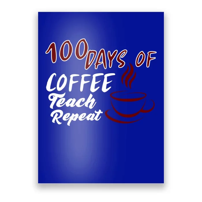 100 Days Of Coffee Teach Repeat Great For Gift Poster