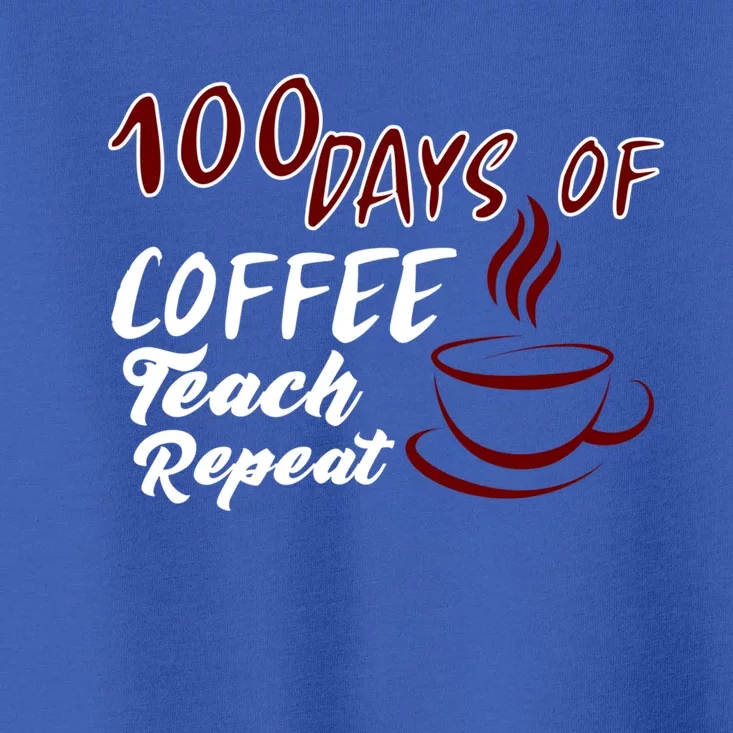 100 Days Of Coffee Teach Repeat Great For Gift Toddler T-Shirt