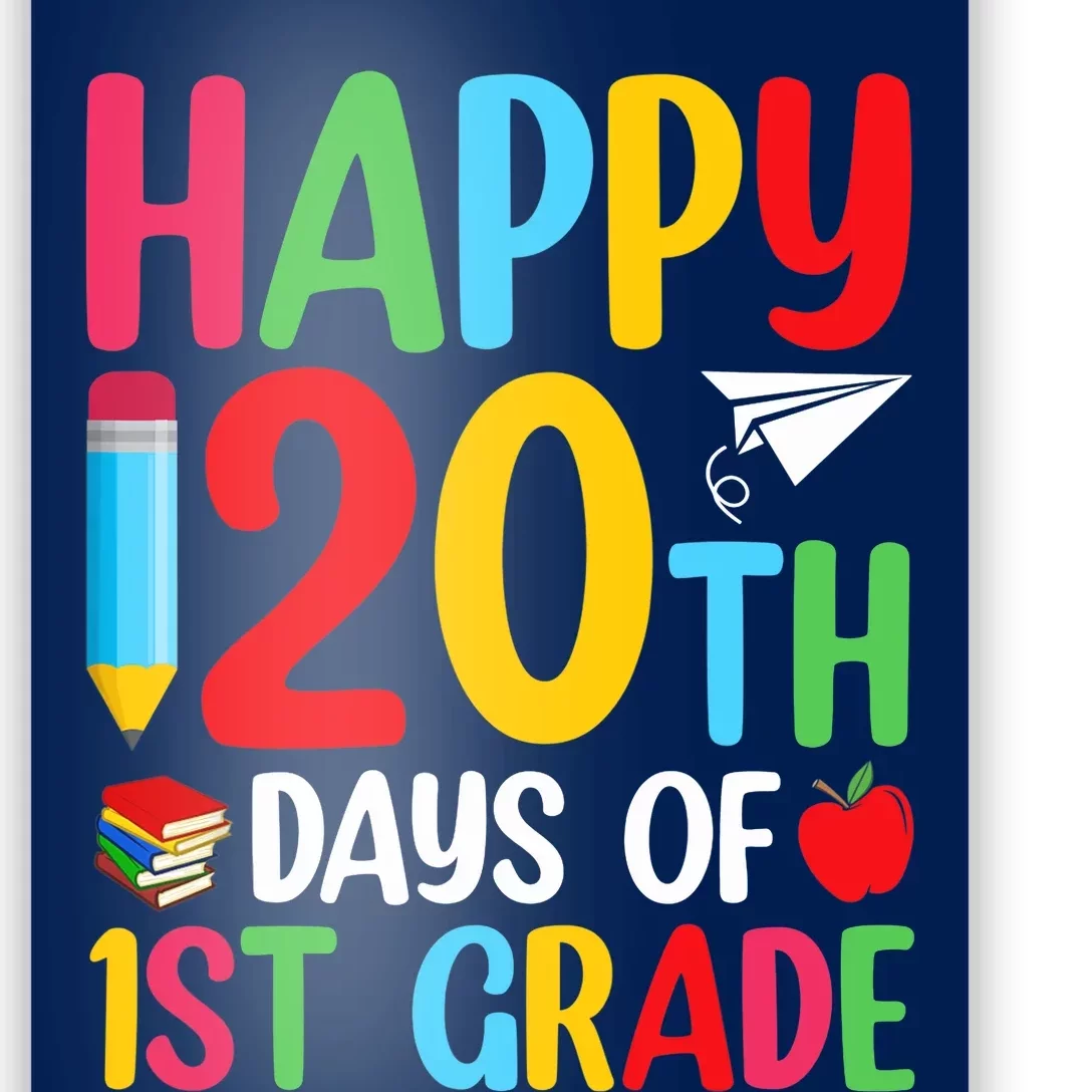 120th Day Of School Teachers Happy 120 Days Of 1st Grade Poster