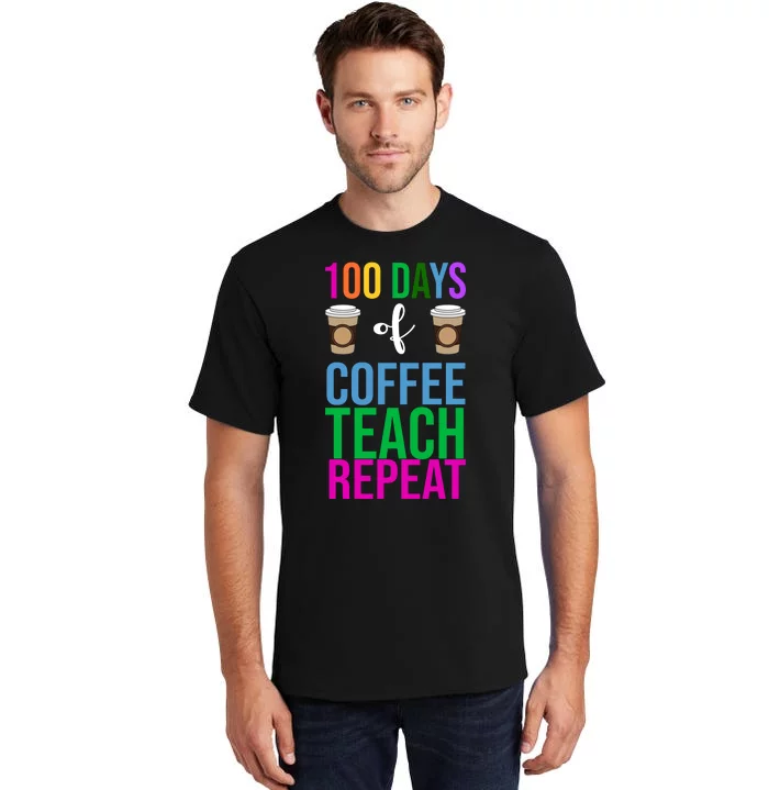 100 Days Of School Coffee Teach Repeat Tall T-Shirt