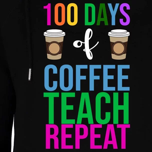 100 Days Of School Coffee Teach Repeat Womens Funnel Neck Pullover Hood