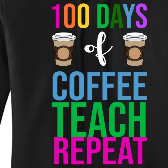 100 Days Of School Coffee Teach Repeat Women's Pullover Hoodie