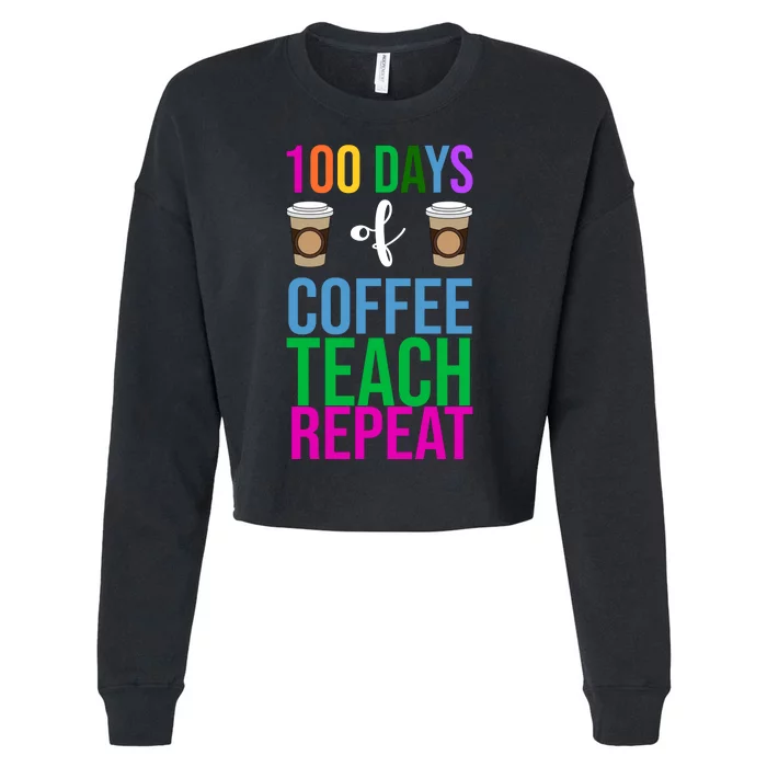 100 Days Of School Coffee Teach Repeat Cropped Pullover Crew