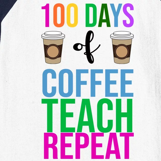 100 Days Of School Coffee Teach Repeat Baseball Sleeve Shirt