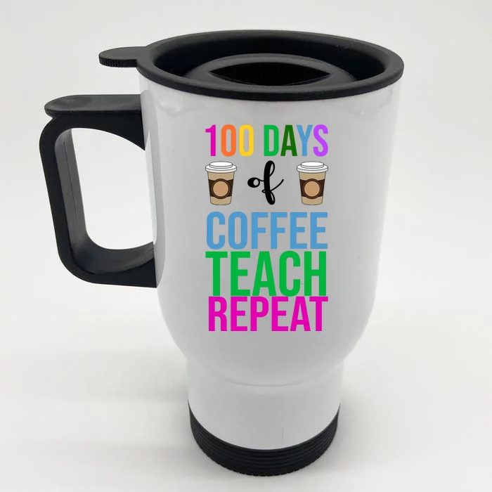 100 Days Of School Coffee Teach Repeat Front & Back Stainless Steel Travel Mug