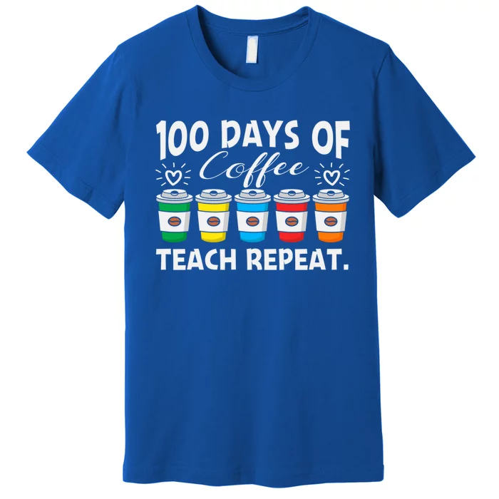 100 Days Of Coffee Teach Repeat Gift Premium T-Shirt